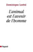 L'animal est l'avenir de l'homme by Dominique Lestel