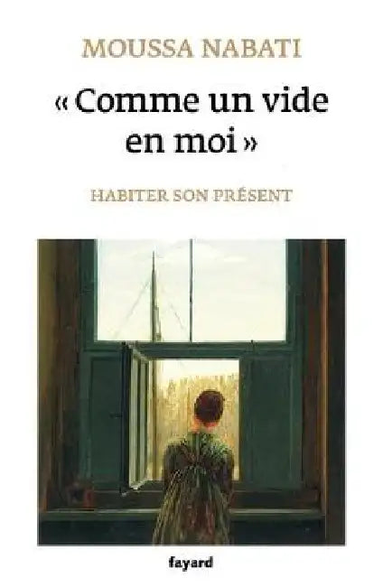 Comme un vide en moi: Habiter son présent by Moussa Nabati