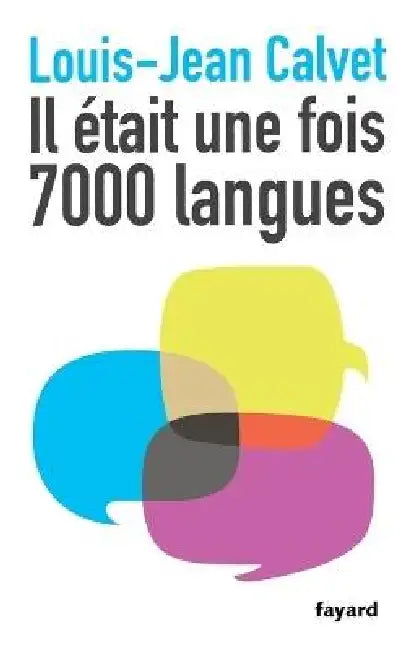 Il était une fois 7000 langues by Louis-Jean Calvet