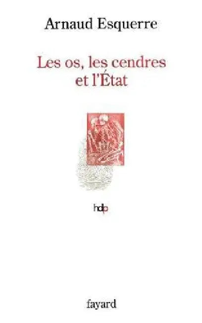 Les os, les cendres et l'Etat by Arnaud Esquerre