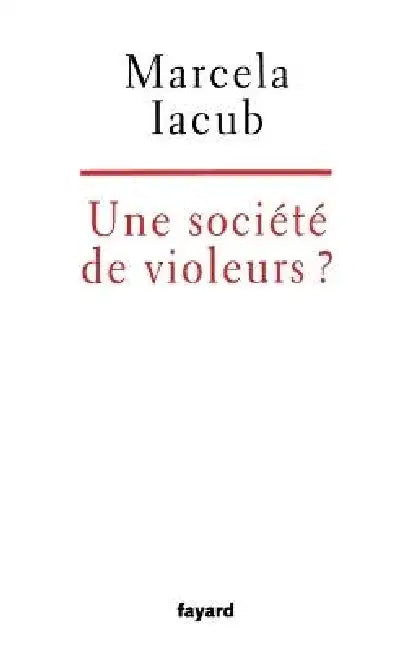 Une société de violeurs? by Marcela Iacub
