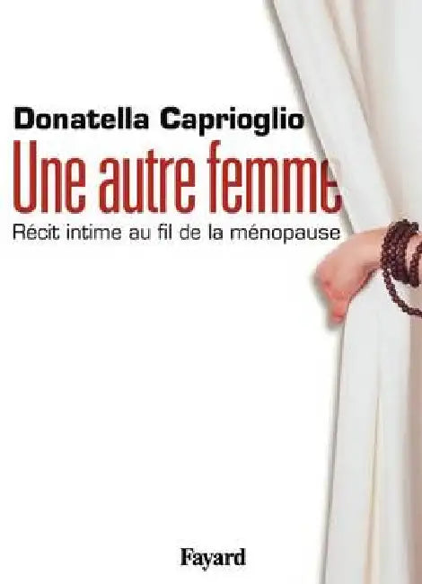 Une autre femme: Récit intime au fil de la ménopause by Donatella Caprioglio