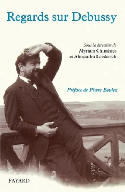 Regards Sur Debussy by Myriam Chimènes