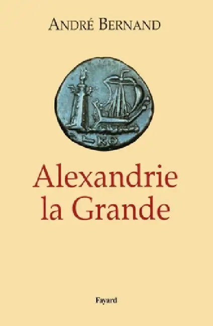 Alexandrie la Grande by André Bernand