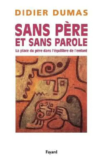 Sans père et sans parole: La place du père dans l'équilibre de l'enfant by Didier Dumas
