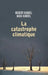 La catastrophe climatique by Kandel-R+kandel-M