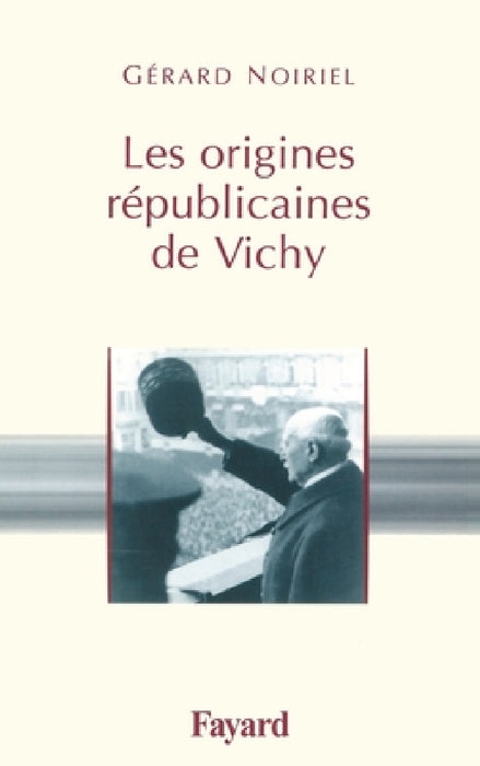 Les origines républicaines de Vichy by Gérard Noiriel