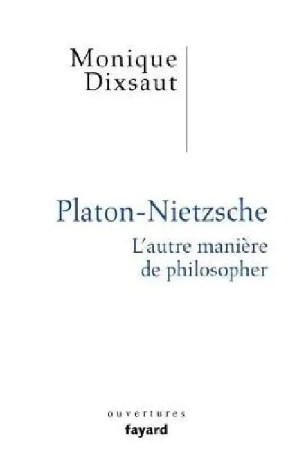 Platon-Nietzsche. L'autre manière de philosopher by Monique Dixsaut