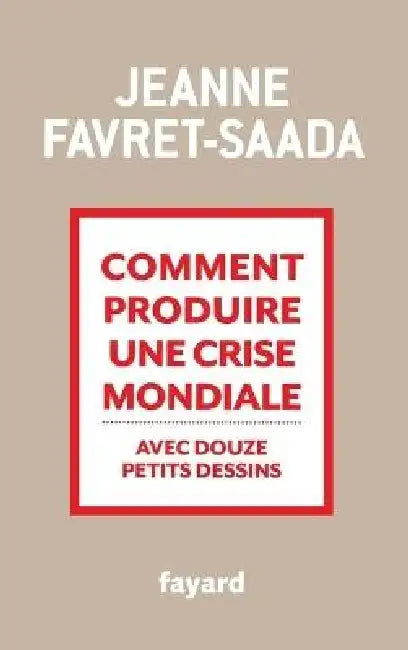 Comment produire une crise mondiale avec douze petits dessins by Jeanne Favret-Saada