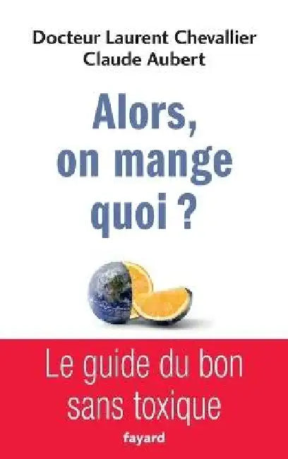 Alors, on mange quoi ? by Laurent Chevallier, Claude Aubert