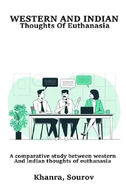 A Comparative Study between Western and Indian Thoughts of Euthanasia by Khanra Sourov