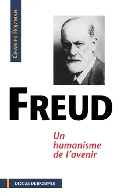 Freud: Un humanisme de l'avenir by Charles Rojzman