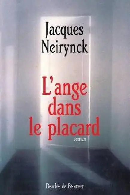 L'ange dans le placard by Jacques Neirynck