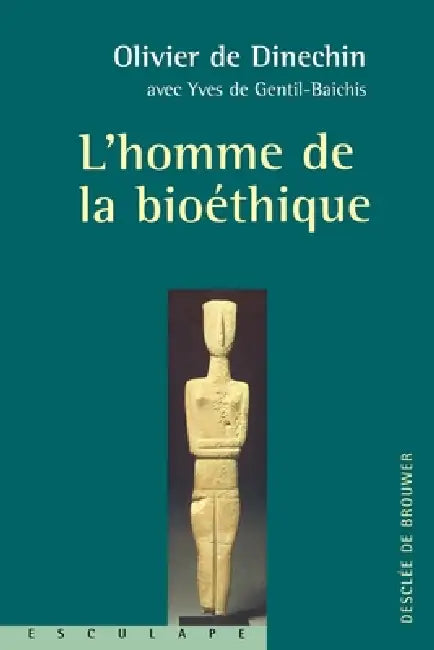 L'Homme de la bioéthique by Olivier de Dinechin, Yves De Gentil-Baichis