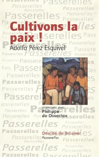 Cultivons la paix: Entretiens de Philippe Dinechin by Philippe de Dinechin, Adolfo Pérez-Esquivel