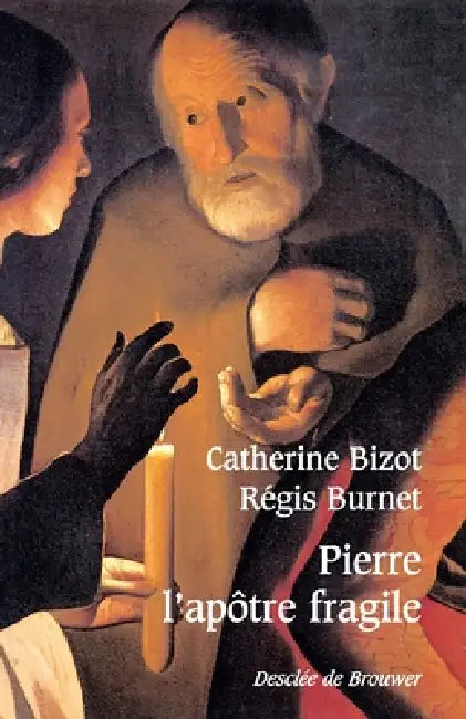 Pierre, l'apôtre fragile by Catherine Bizot, Régis Burnet