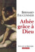 Athée, grâce à Dieu: Chroniques d'un siècle mal engagé by Bernard Fauconnier