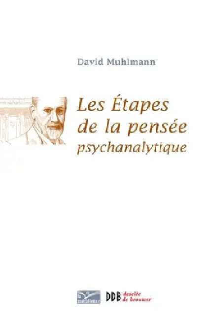 Les étapes de la pensée psychanalytique by David Muhlmann