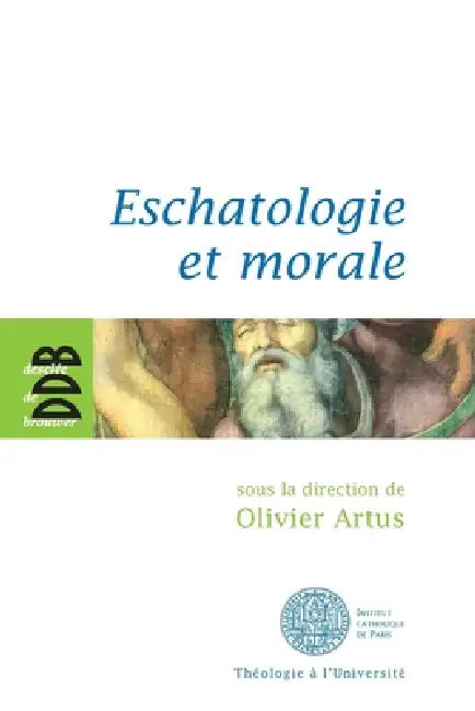 Eschatologie et morale by Collectif, Olivier Artus