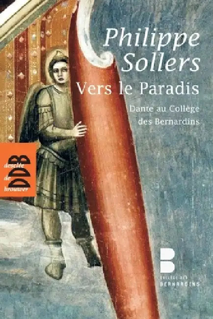 Vers le Paradis: Dante au Collège des Bernardins by Philippe Sollers, Antoine Guggenheim
