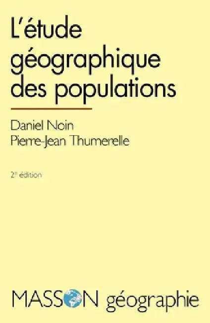 L'étude géographique des populations by Daniel Noin, Pierre-Jean Thumerelle