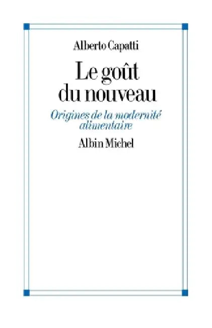 Le Goût du nouveau: Origines de la modernité alimentaire by Béatrice Capatti