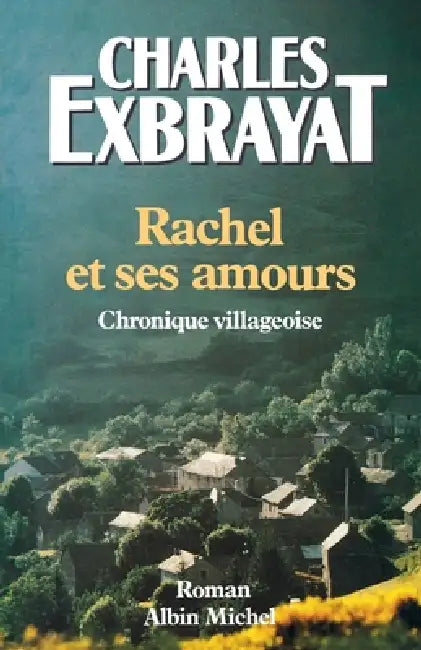 Rachel et ses amours: Chronique villageoise by Charles Exbrayat