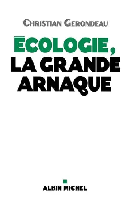 Ecologie, la grande arnaque by Christian Gerondeau