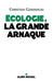 Ecologie, la grande arnaque by Christian Gerondeau
