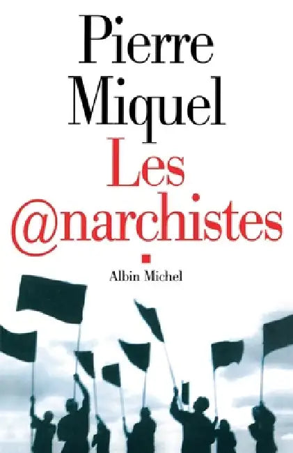 Les Anarchistes by Pierre Miquel