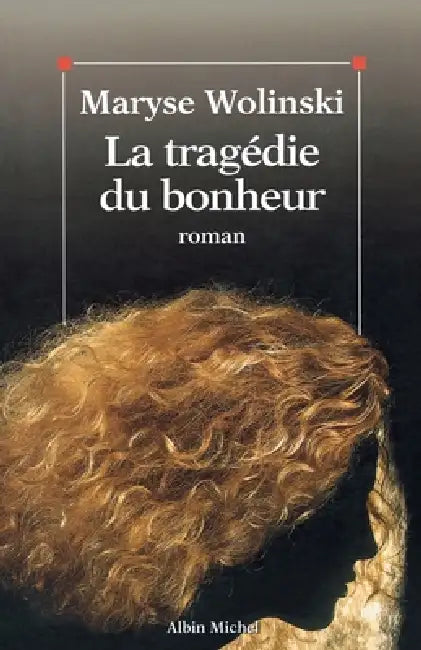 La Tragédie du bonheur by Maryse Wolinski