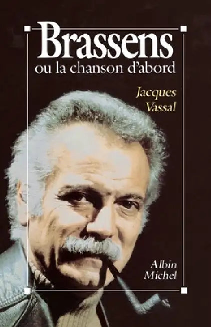 Brassens ou la Chanson d'abord by Jacques Vassal