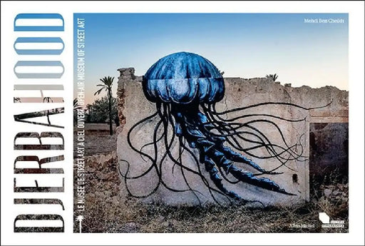 Djerbahood: Open Air Museum of Street Art by Mehdi Ben Cheikh