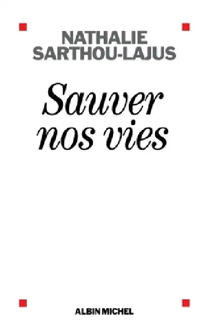 Sauver nos vies by Nathalie Sarthou-Lajus