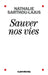 Sauver nos vies by Nathalie Sarthou-Lajus