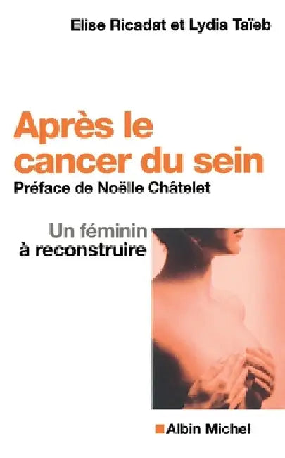 Après le cancer du sein: Un féminin à reconstruire by Elise Ricadat, Lydia Taieb