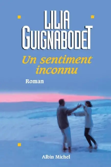 Un sentiment inconnu by Liliane Guignabodet