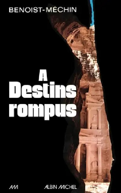 À destins rompus by Jacques Benoist-Méchin