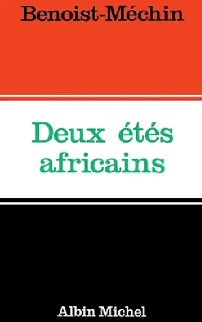 Deux Étés africains: mai-juin 1967-juillet 1971 by Jacques Benoist-Méchin