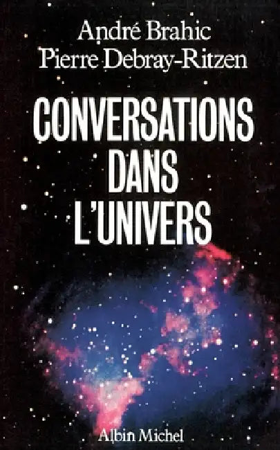 Conversations dans l'univers by André Brahic, Pierre Debray-Ritzen