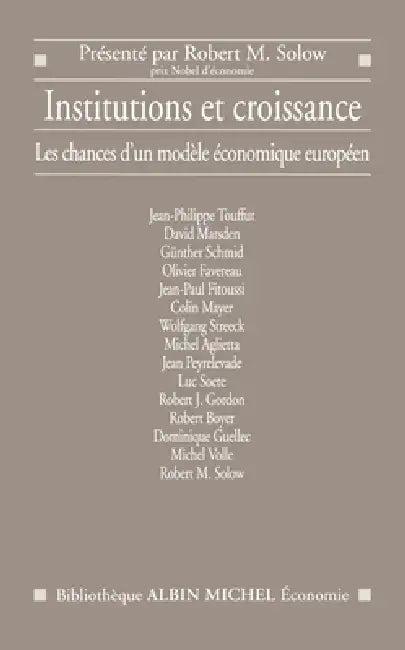 Institutions et croissance: Les chances d'un modèle économique européen, présenté par Robert M. Solow by Collectif