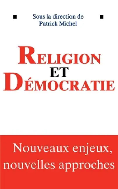 Religion et démocratie: sous la direction de Patrick Michel by Collectif