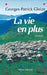 La Vie en plus by Georges-Patrick Gleize