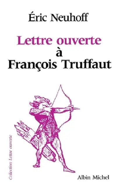 Lettre ouverte à François Truffaut by Eric Neuhoff