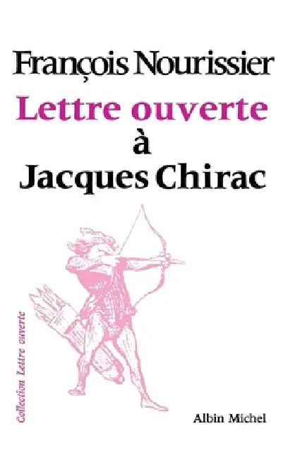 Lettre ouverte à Jacques Chirac by François Nourissier