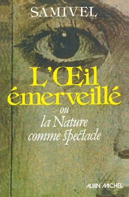 L'Oeil émerveillé: ou la Nature comme spectacle by Samivel
