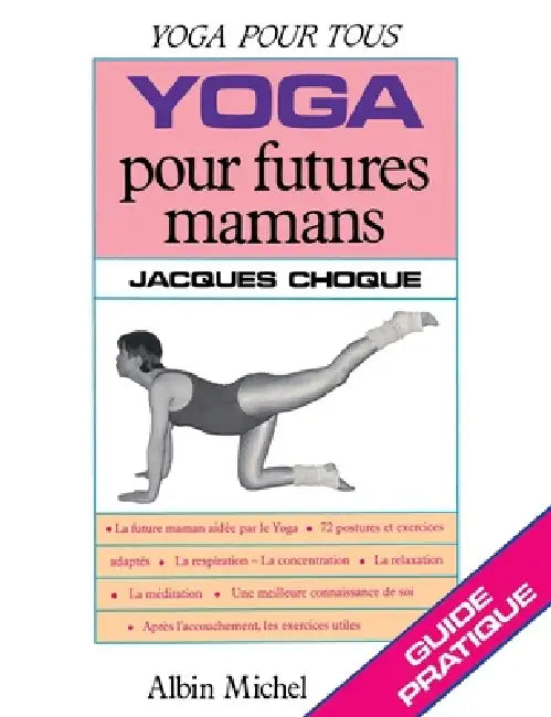 Yoga pour futures mamans: La future maman aidée par le yoga by Jacques Choque