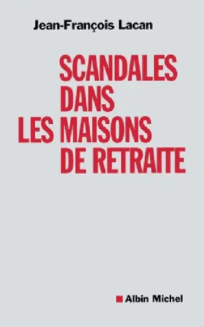 Scandales dans les maisons de retraite by Jean-François Lacan