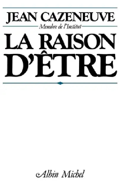 La Raison d'être by Jean Cazeneuve