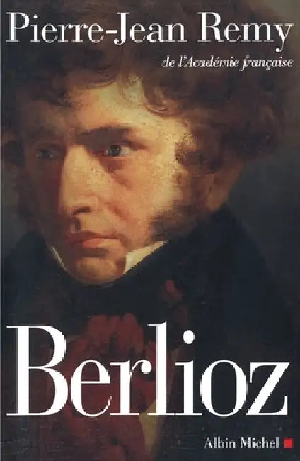 Berlioz: Le roman du romantisme by Pierre-Jean Remy